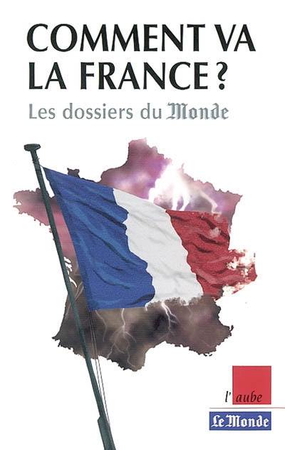 Comment va la France ? : les dossiers du monde