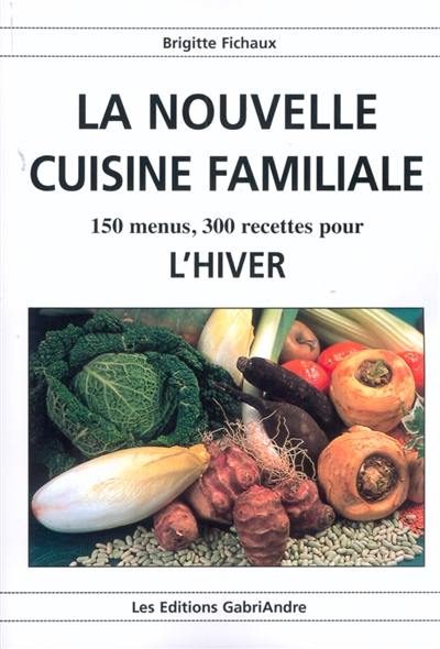 La nouvelle cuisine familiale. Vol. 3. Menus d'hiver