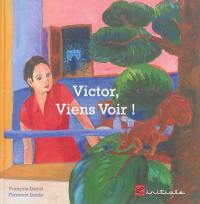 Victor, viens voir !