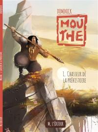 Mouthe. Vol. 1. Chasseur de la préhistoire