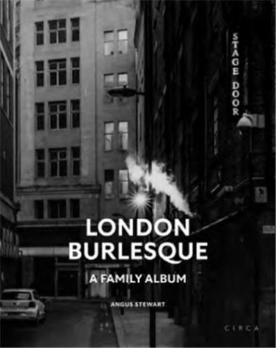 Angus Stewart London Burlesque A Family Album