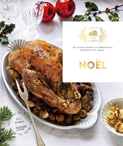 Noël : 30 recettes festives et chaleureuses élaborées avec amour