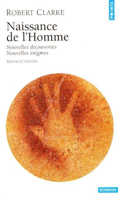 Naissance de l'homme : nouvelles découvertes, nouvelles énigmes