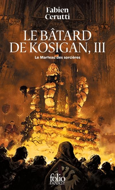 Le bâtard de Kosigan. Vol. 3. Le marteau des sorcières