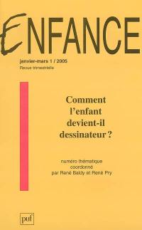 Enfance, n° 1 (2005). comment l'enfant devient-il dessinateur ?