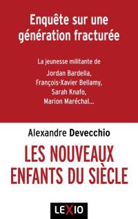 Les nouveaux enfants du siècle : djihadistes, identitaires, réacs : enquête sur une génération fracturée