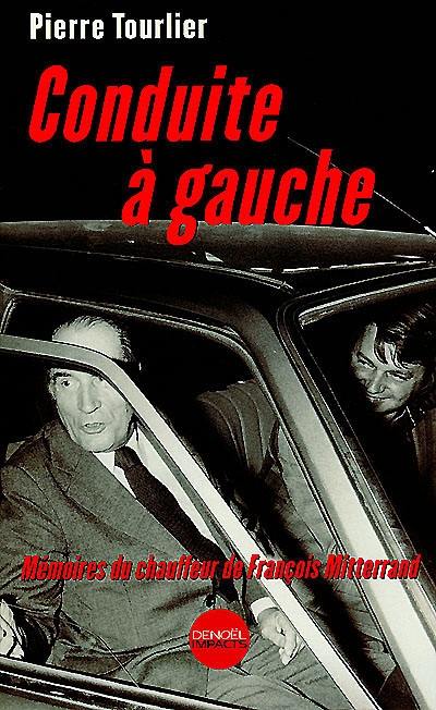 Conduite à gauche : mémoires du chauffeur de François Mitterrand