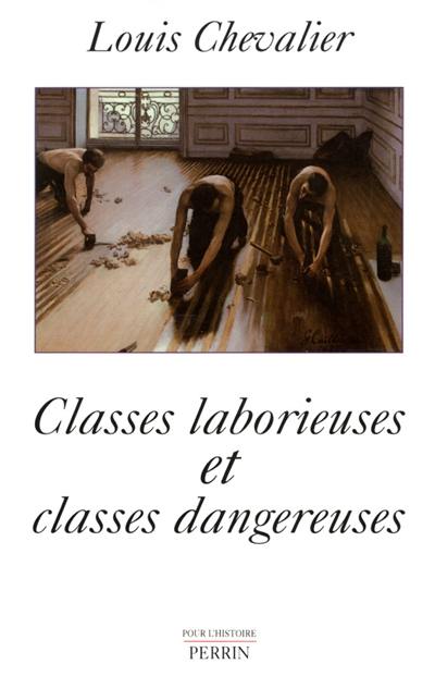 Classes laborieuses et classes dangereuses à Paris pendant la première moitié du XIXe siècle