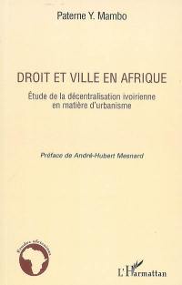 Droit et ville en Afrique : étude de la décentralisation ivoirienne en matière d'urbanisme