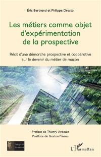 Les métiers comme objet d'expérimentation de la prospective : récit d'une démarche prospective et coopérative sur le devenir du métier de maçon