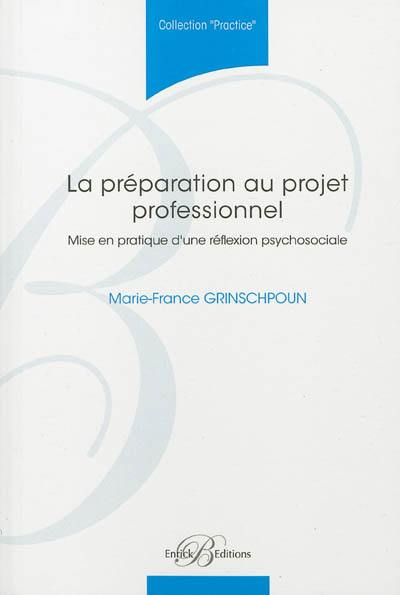 La préparation au projet professionnel : mise en pratique d'une réflexion psychosociale