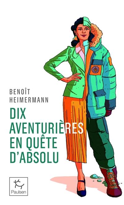 Dix aventurières en quête d'absolu