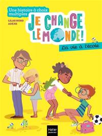 Je change le monde. La vie à l'école