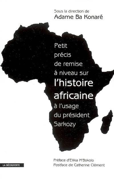 Petit précis de remise à niveau sur l'histoire africaine à l'usage du président Sarkozy