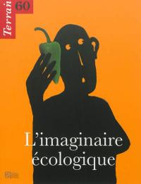 Terrain, n° 60. L'imaginaire écologique