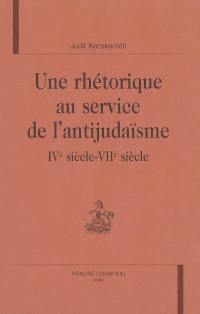 Une rhétorique au service de l'antijudaïsme : IVe siècle-VIIe siècle