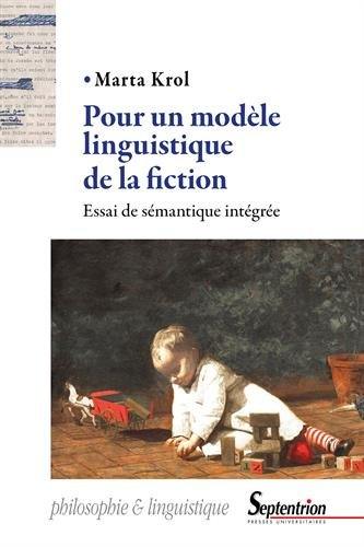 Pour un modèle linguistique de la fiction : essai de sémantique intégrée