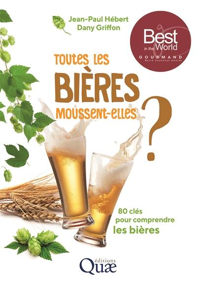 Toutes les bières moussent-elles ? : 80 clés pour comprendre les bières