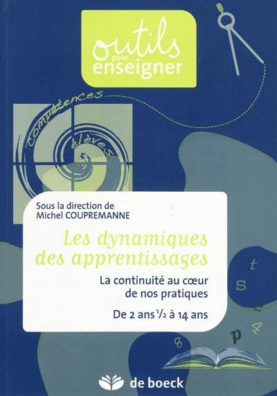 Les dynamiques des apprentissages : la continuité au coeur de nos pratiques, de 2 ans et demi à 14 ans