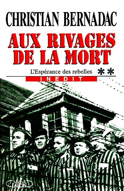 L'espérance des rebelles. Vol. 2. Aux rivages de la mort