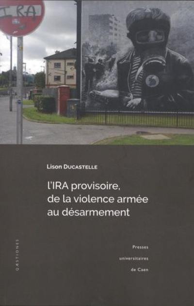 L'IRA provisoire : de la violence armée au désarmement