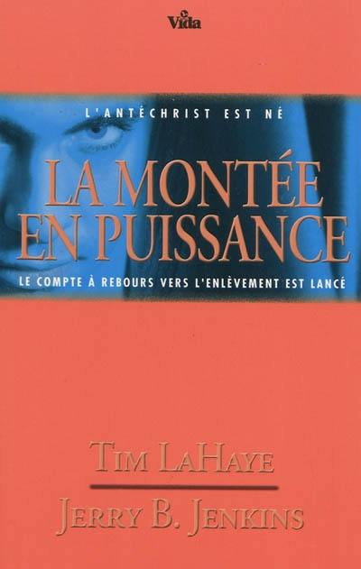 Les survivants de l'Apocalypse. La montée en puissance : l'Antichrist est né, avant l'enlèvement...