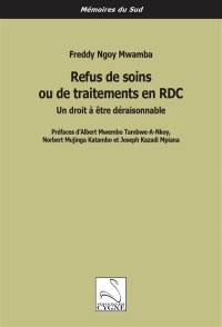 Refus de soins ou de traitements en RDC : un droit à être déraisonnable