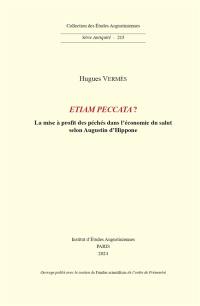 Etiam peccata ? : la mise à profit des péchés dans l'économie du salut selon Augustin d'Hippone