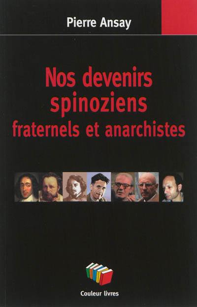 Nos devenirs spinoziens : fraternels et anarchistes