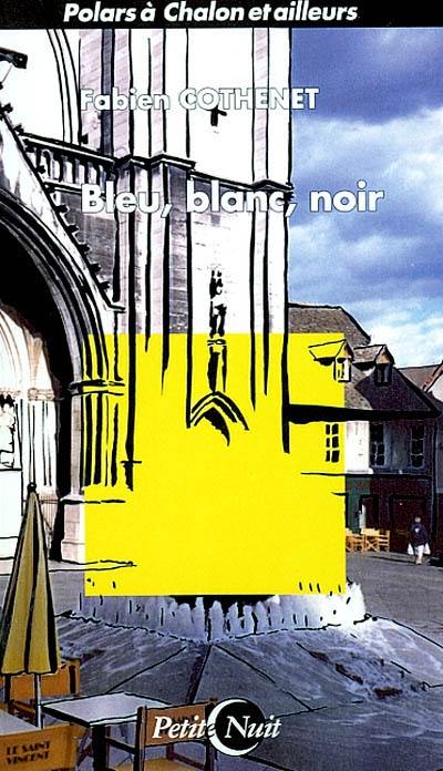 Bleu, blanc, noir : polars à chalon et ailleurs