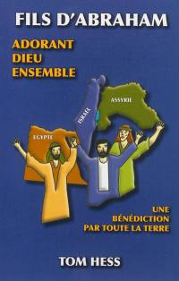 Fils d'Abraham : l'Egypte, Israël et l'Assyrie adorant Dieu ensemble comme une bénédiction par toute la Terre