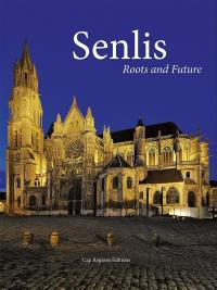 Senlis : roots and future