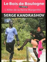 Le bois de Boulogne. Vol. 2. L'allée de la Reine Marguerite... : lieu où les vrais hommes, en se d-é-f-o-u-l-a-n-t, dévoilent leur vraie nature...