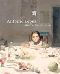 Antonio López Garcia Master of Spanish Realism