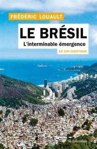 Le Brésil en 100 questions : l'interminable émergence