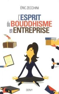 L'esprit du bouddhisme en entreprise : équilibrer et réussir sa vie professionnelle et sa vie privée grâce aux enseignements du Bouddha