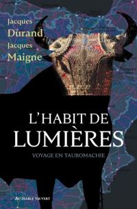 L'habit de lumières : voyage en tauromachie