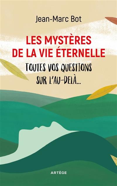 Les mystères de la vie éternelle : toutes vos questions sur l'au-delà...