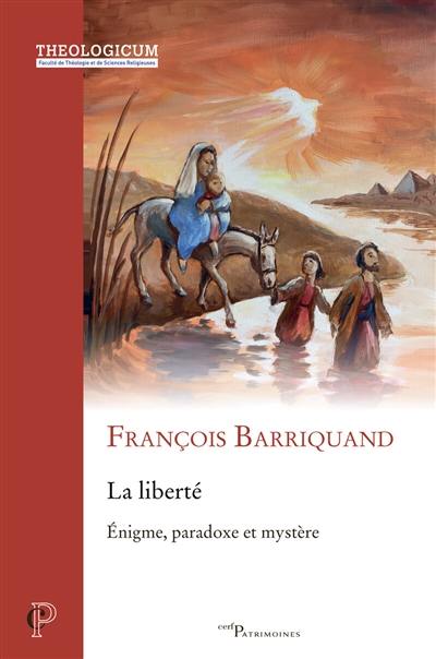 La liberté : énigme, paradoxe et mystère