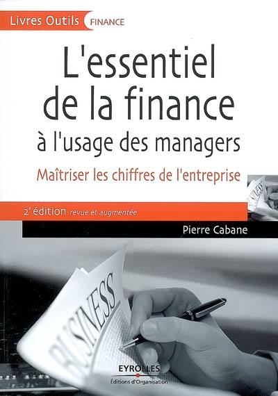 L'essentiel de la finance à l'usage des managers : maîtriser les chiffres de l'entreprise