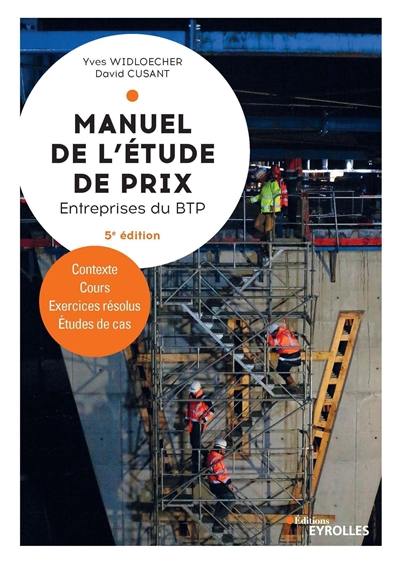 Manuel de l'étude de prix : entreprises du BTP : contexte, cours, exercices résolus, études de cas