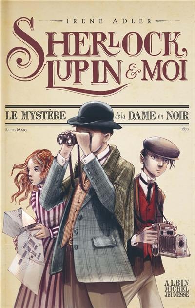 Sherlock, Lupin & moi. Le mystère de la dame en noir