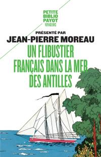 Un flibustier français dans la mer des Antilles : 1618-1620 : relation d'un voyage infortuné fait aux Indes occidentales par le capitaine Fleury avec la description de quelques îles qu'on y rencontre, recueillie par l'un de ceux de la compagnie qui fit le voyage