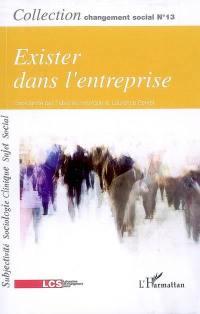 Exister dans l'entreprise : histoires de vie et choix théoriques en sciences sociales