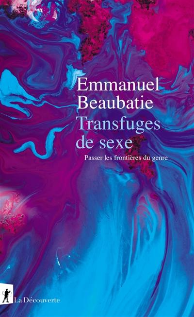 Transfuges de sexe : passer les frontières du genre