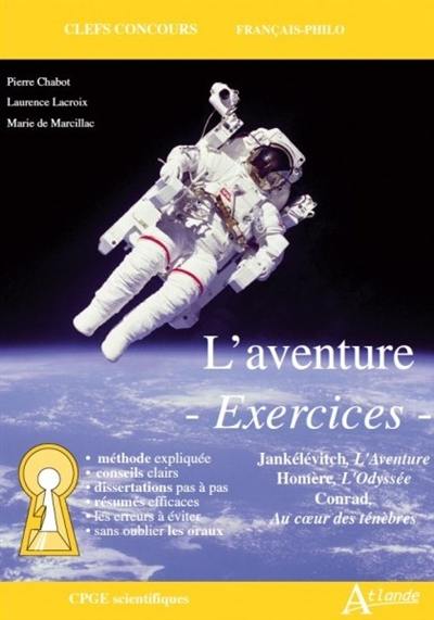 L'aventure, exercices : Jankélévitch, L'aventure ; Homère, L'Odyssée ; Conrad, Au coeur des ténèbres : CPGE scientifiques