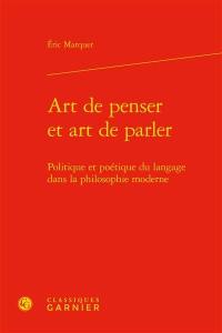 Art de penser et art de parler : politique et poétique du langage dans la philosophie moderne