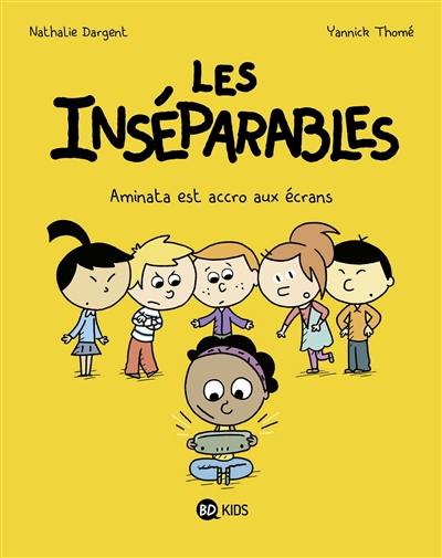 Les inséparables. Vol. 5. Aminata est accro aux écrans