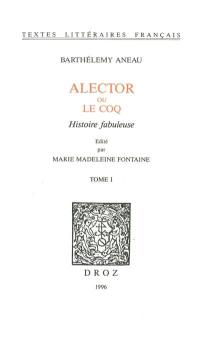 Alector ou Le coq : histoire fabuleuse