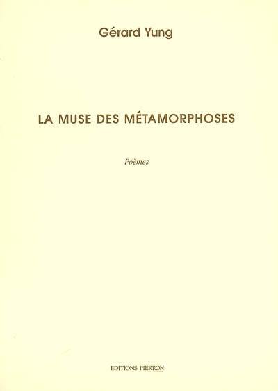 La muse des métamorphoses : poèmes